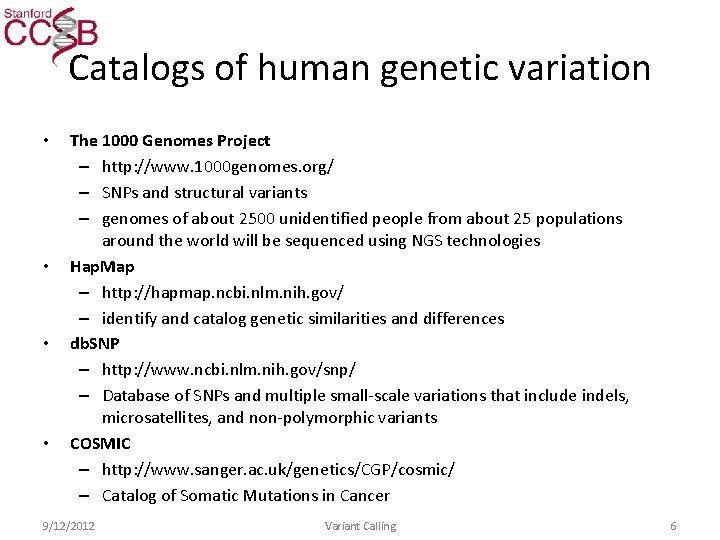 Catalogs of human genetic variation • • The 1000 Genomes Project – http: //www.