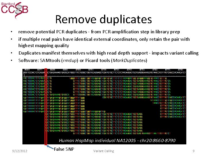 Remove duplicates • • remove potential PCR duplicates - from PCR amplification step in