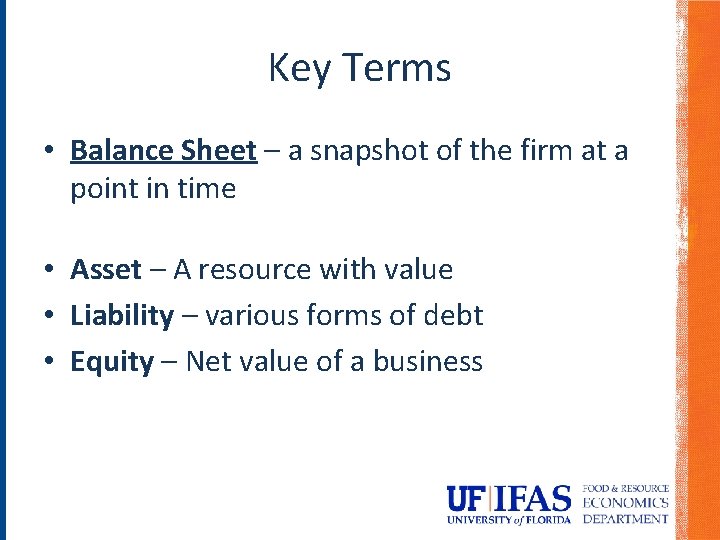 Key Terms • Balance Sheet – a snapshot of the firm at a point Key Terms • Balance Sheet – a snapshot of the firm at a point