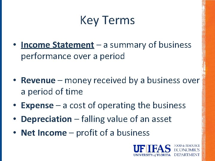 Key Terms • Income Statement – a summary of business performance over a period Key Terms • Income Statement – a summary of business performance over a period