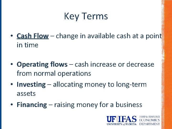 Key Terms • Cash Flow – change in available cash at a point in Key Terms • Cash Flow – change in available cash at a point in