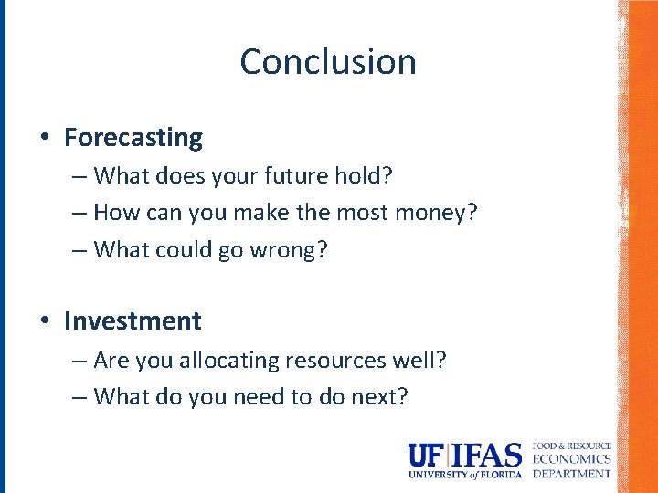 Conclusion • Forecasting – What does your future hold? – How can you make Conclusion • Forecasting – What does your future hold? – How can you make