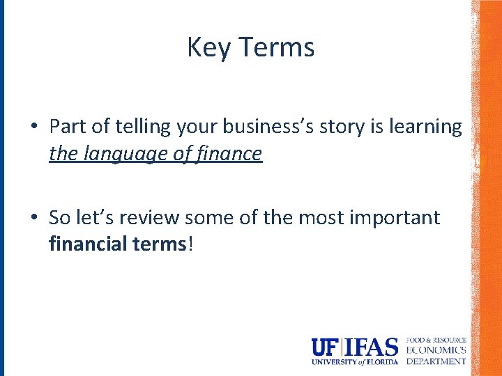 Key Terms • Part of telling your business’s story is learning the language of Key Terms • Part of telling your business’s story is learning the language of