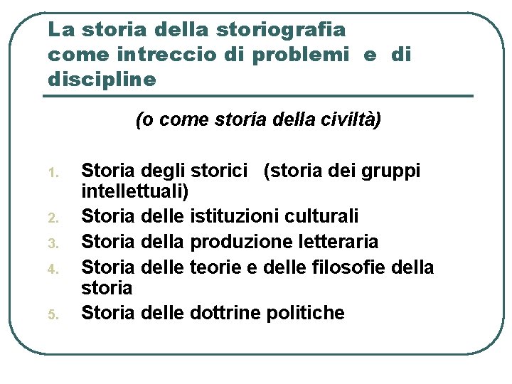 La storia della storiografia come intreccio di problemi e di discipline (o come storia