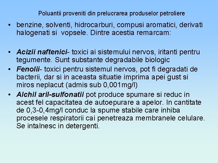 Poluantii proveniti din prelucrarea produselor petroliere • benzine, solventi, hidrocarburi, compusi aromatici, derivati halogenati