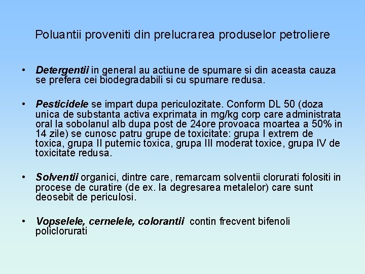 Poluantii proveniti din prelucrarea produselor petroliere • Detergentii in general au actiune de spumare