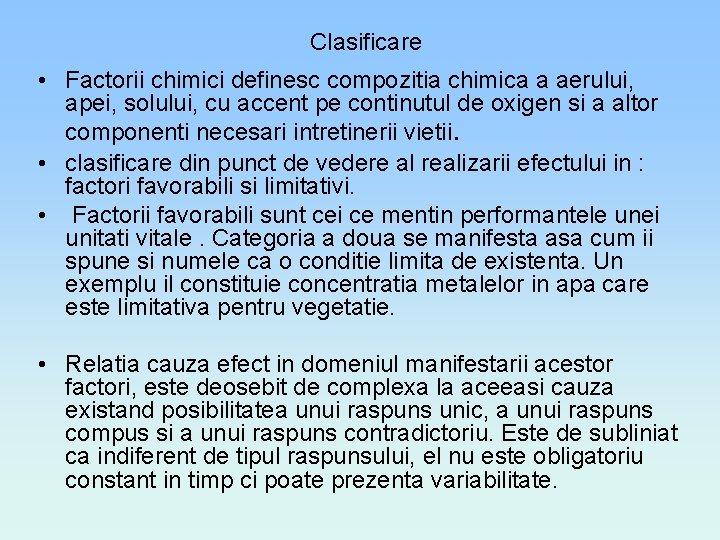 Clasificare • Factorii chimici definesc compozitia chimica a aerului, apei, solului, cu accent pe