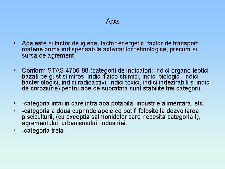 Apa • Apa este si factor de igiena, factor energetic, factor de transport, materie