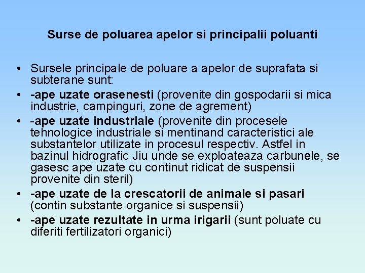 Surse de poluarea apelor si principalii poluanti • Sursele principale de poluare a apelor