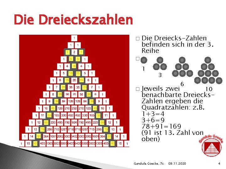 Die Dreieckszahlen � Die Dreiecks-Zahlen befinden sich in der 3. Reihe � 1 �