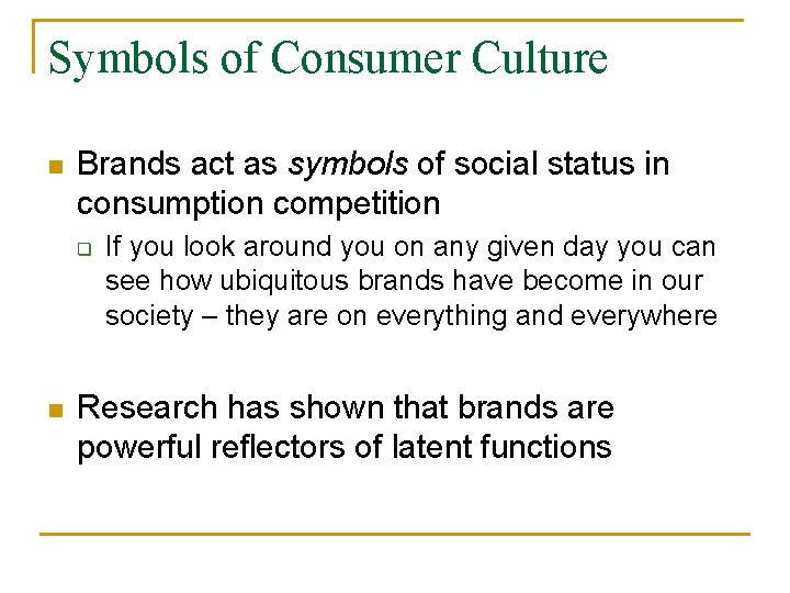 Symbols of Consumer Culture n Brands act as symbols of social status in consumption