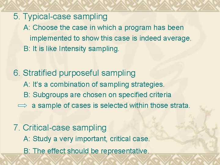 5. Typical-case sampling A: Choose the case in which a program has been implemented
