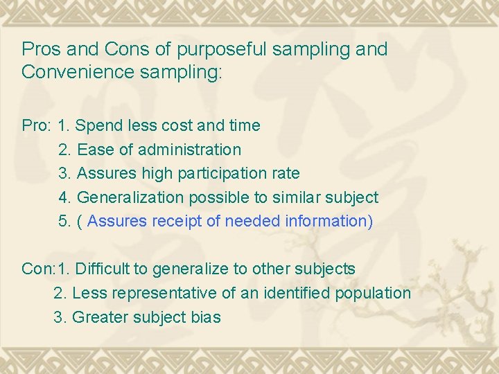 Pros and Cons of purposeful sampling and Convenience sampling: Pro: 1. Spend less cost