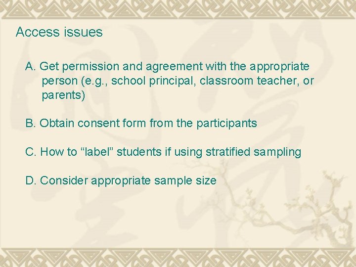 Access issues A. Get permission and agreement with the appropriate person (e. g. ,