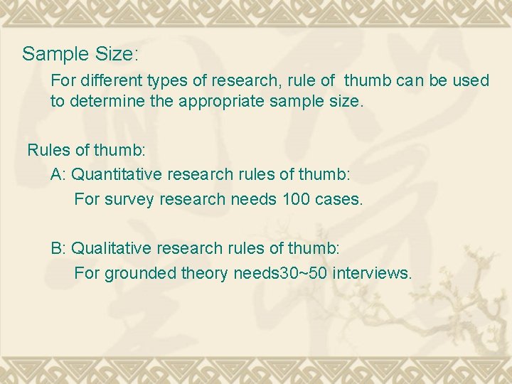 Sample Size: For different types of research, rule of thumb can be used to