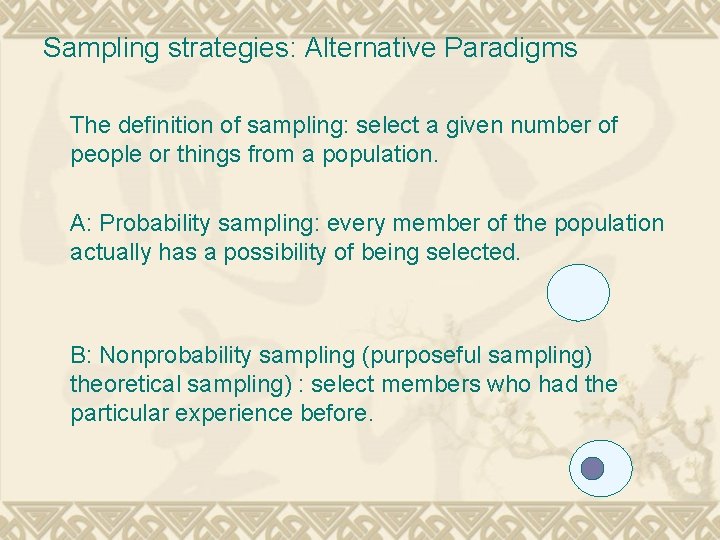 Sampling strategies: Alternative Paradigms The definition of sampling: select a given number of people