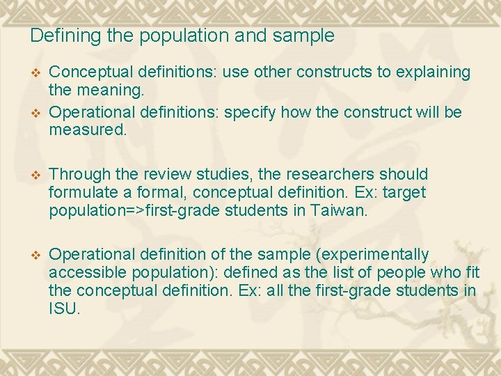 Defining the population and sample v v Conceptual definitions: use other constructs to explaining