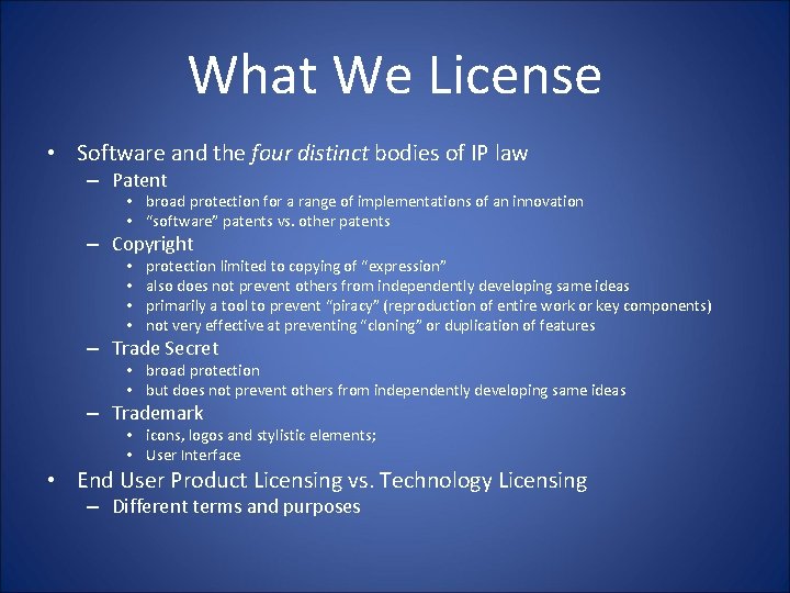 What We License • Software and the four distinct bodies of IP law –