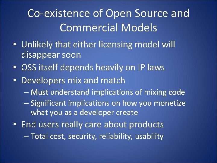 Co-existence of Open Source and Commercial Models • Unlikely that either licensing model will