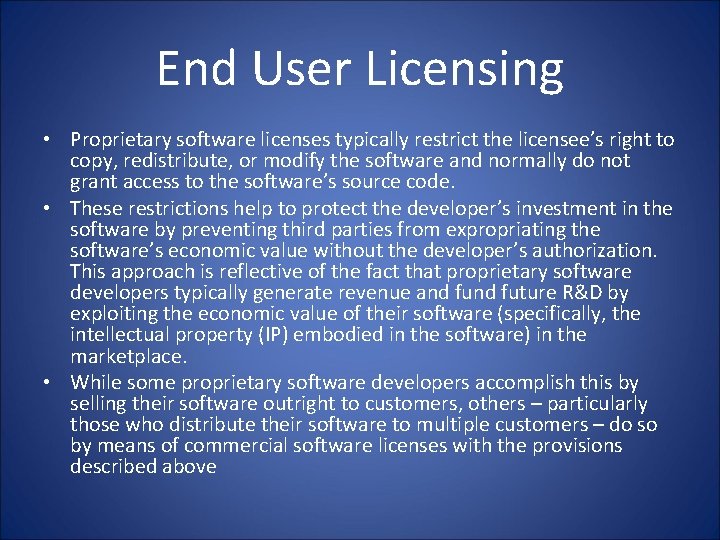 End User Licensing • Proprietary software licenses typically restrict the licensee’s right to copy,