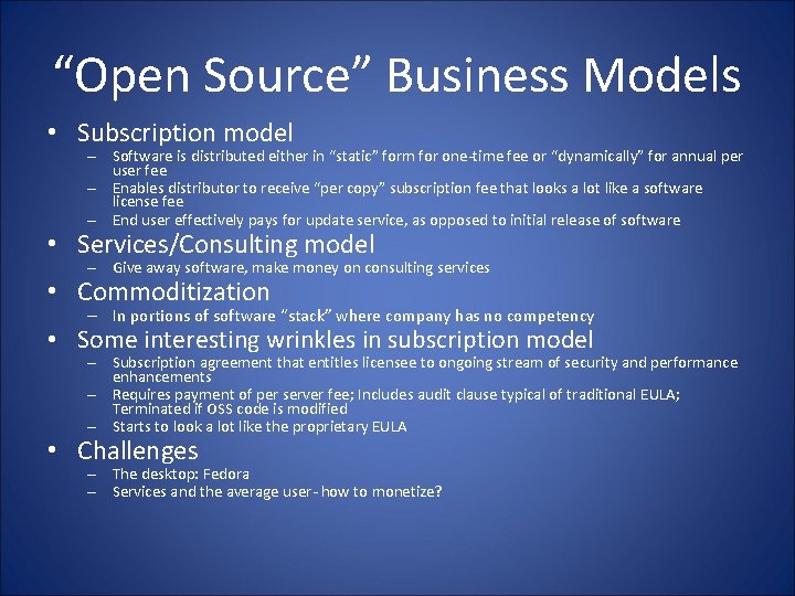 “Open Source” Business Models • Subscription model – Software is distributed either in “static”
