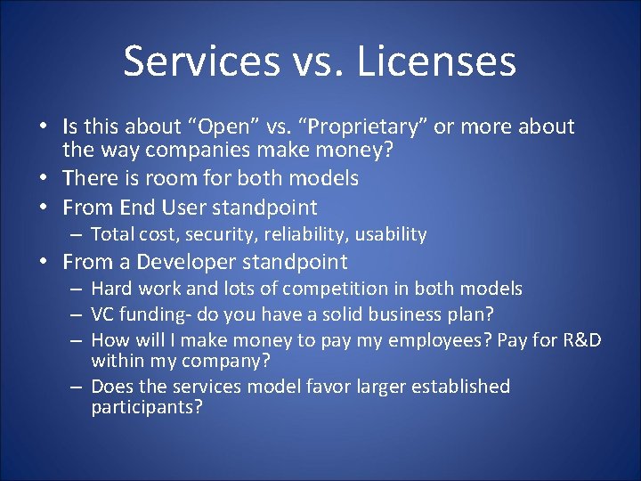 Services vs. Licenses • Is this about “Open” vs. “Proprietary” or more about the