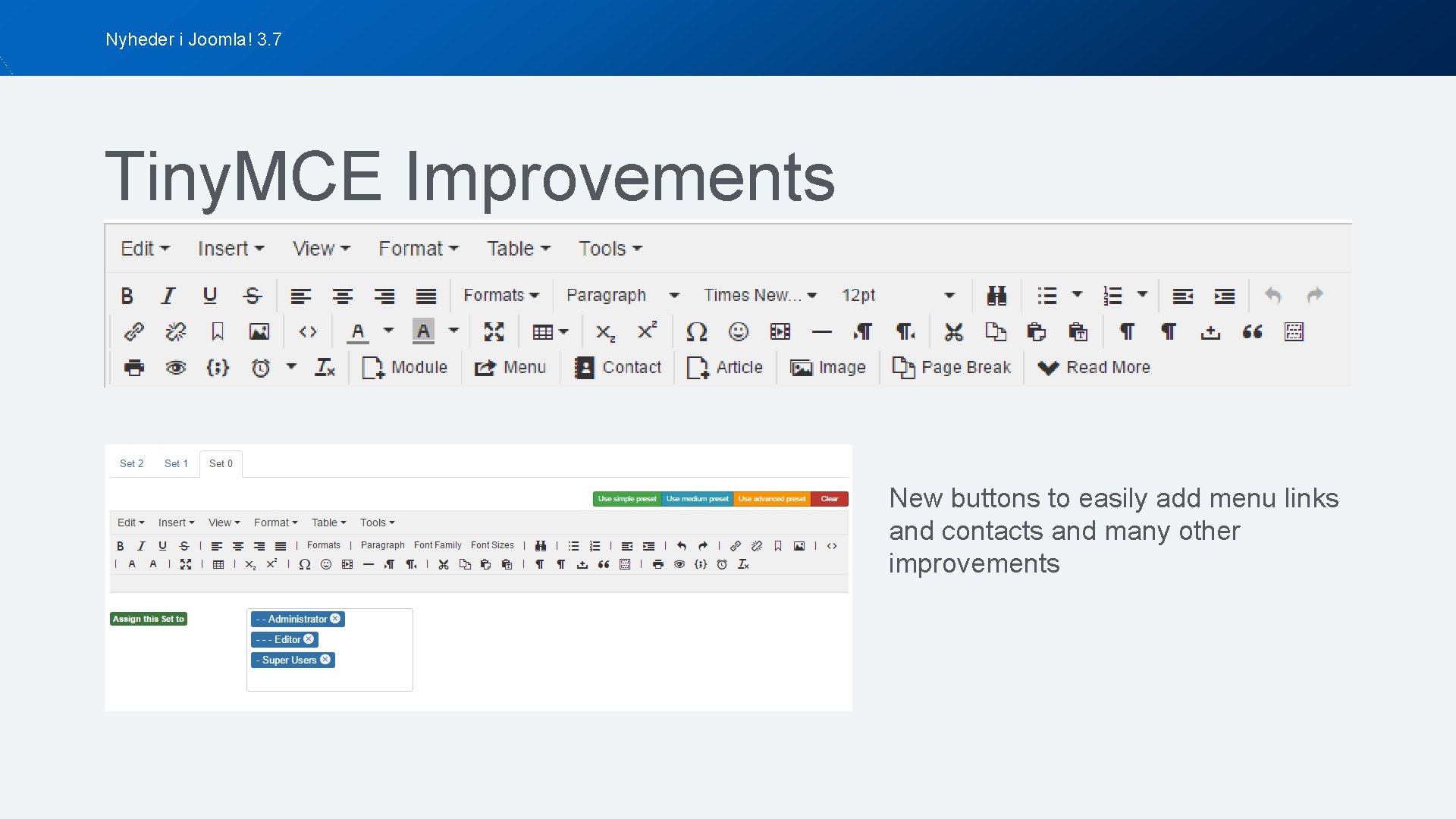 Nyheder i Joomla! 3. 7 Tiny. MCE Improvements New buttons to easily add menu