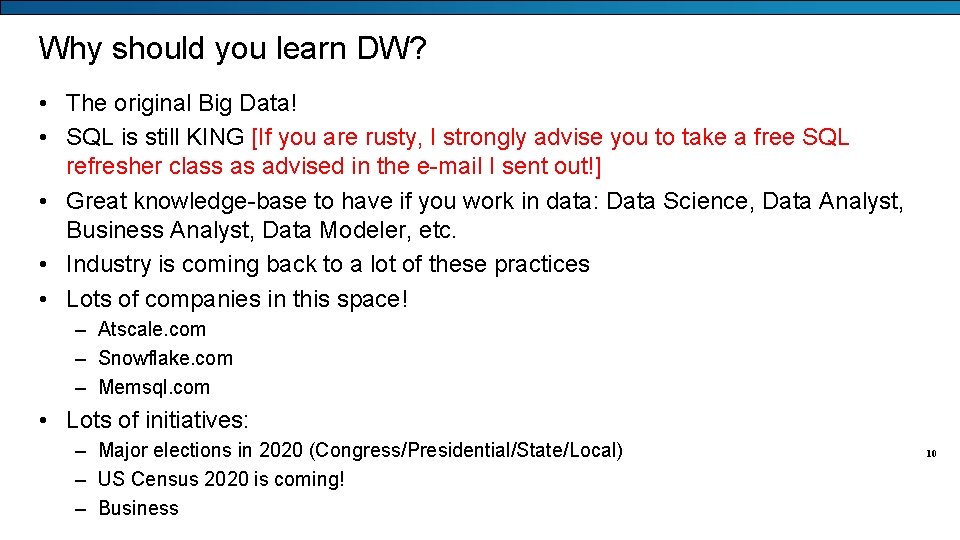 Why should you learn DW? • The original Big Data! • SQL is still