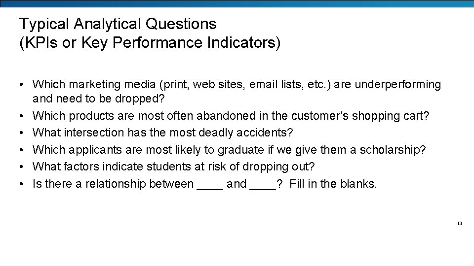 Typical Analytical Questions (KPIs or Key Performance Indicators) • Which marketing media (print, web