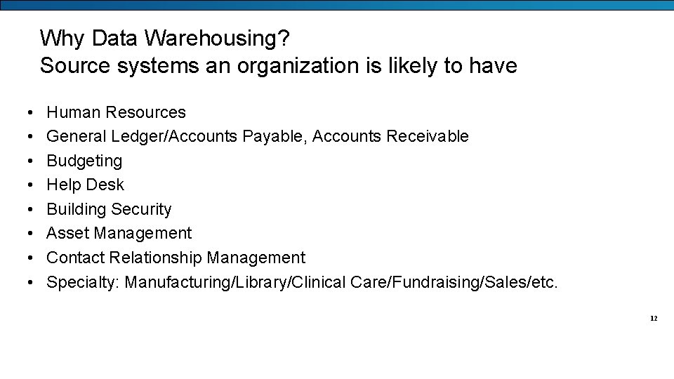Why Data Warehousing? Source systems an organization is likely to have • • Human