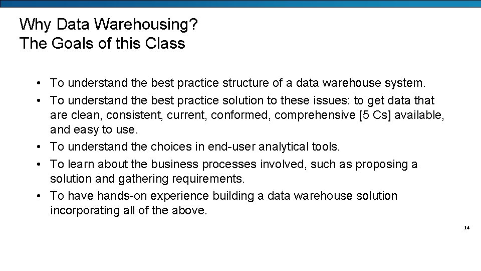 Why Data Warehousing? The Goals of this Class • To understand the best practice