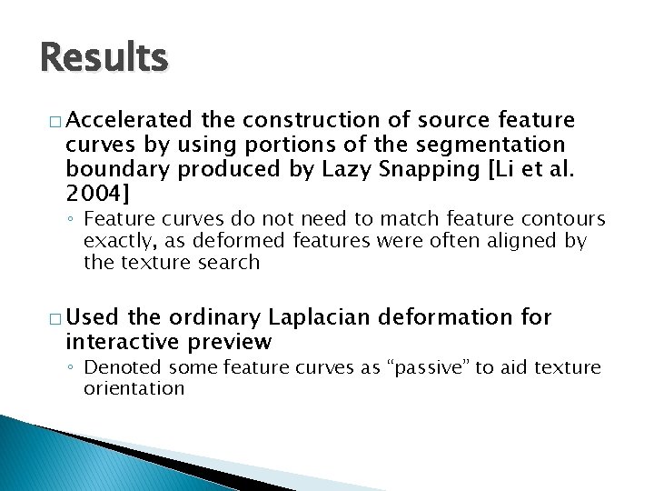 Results � Accelerated the construction of source feature curves by using portions of the