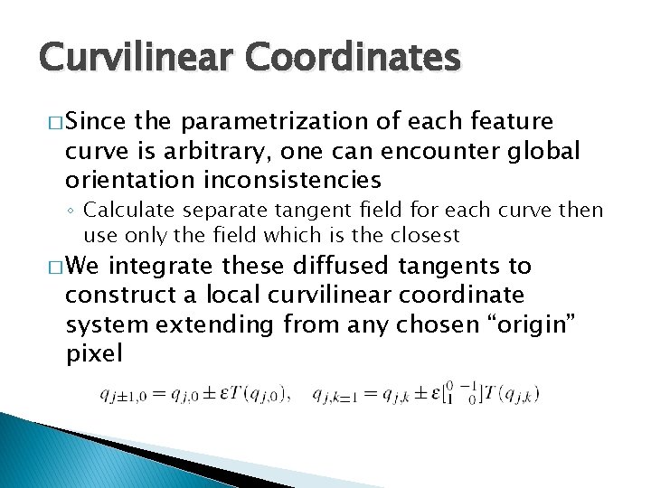 Curvilinear Coordinates � Since the parametrization of each feature curve is arbitrary, one can
