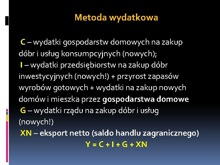 Metoda wydatkowa C – wydatki gospodarstw domowych na zakup dóbr i usług konsumpcyjnych (nowych);