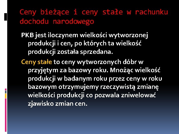 Ceny bieżące i ceny stałe w rachunku dochodu narodowego PKB jest iloczynem wielkości wytworzonej