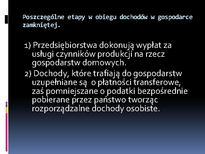 Poszczególne etapy w obiegu dochodów w gospodarce zamkniętej. 1) Przedsiębiorstwa dokonują wypłat za usługi