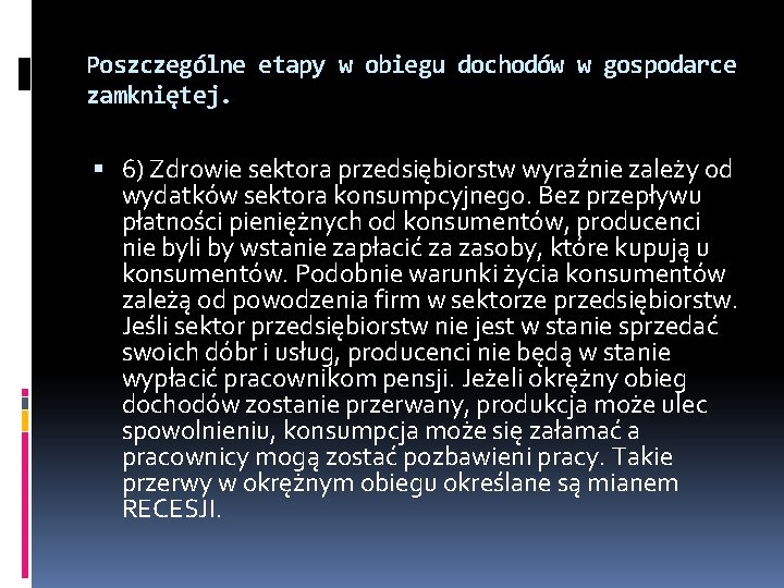 Poszczególne etapy w obiegu dochodów w gospodarce zamkniętej. 6) Zdrowie sektora przedsiębiorstw wyraźnie zależy