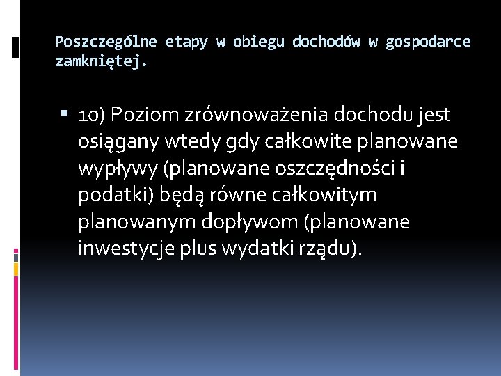 Poszczególne etapy w obiegu dochodów w gospodarce zamkniętej. 10) Poziom zrównoważenia dochodu jest osiągany