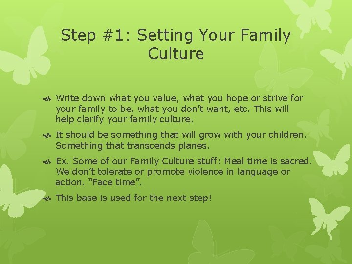 Step #1: Setting Your Family Culture Write down what you value, what you hope