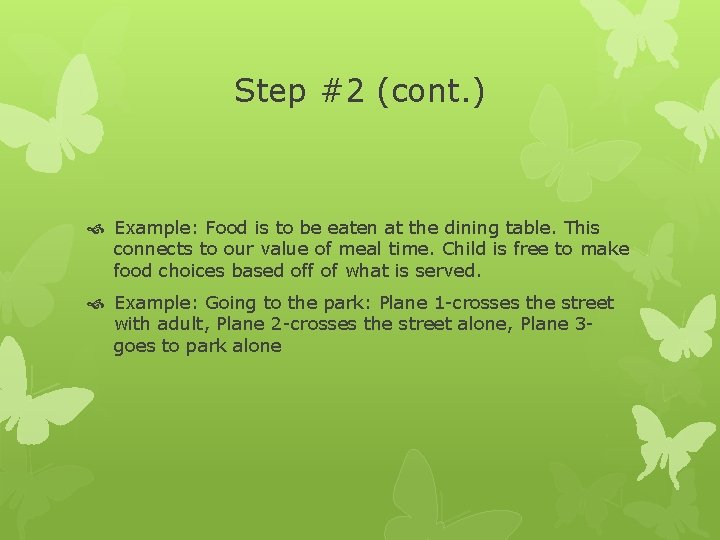 Step #2 (cont. ) Example: Food is to be eaten at the dining table.