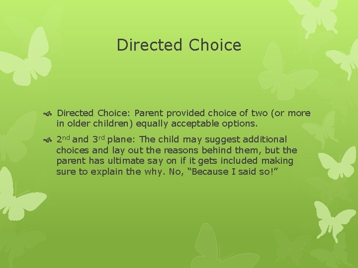 Directed Choice Directed Choice: Parent provided choice of two (or more in older children)