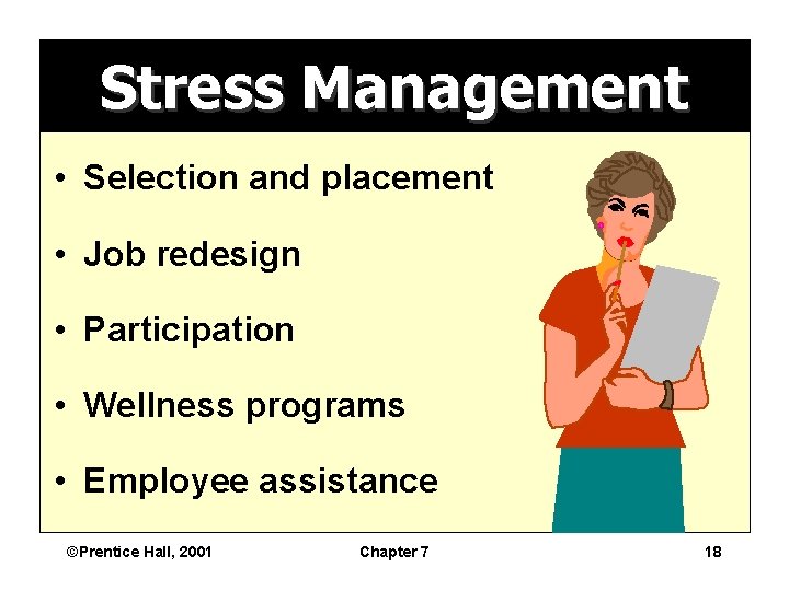 Stress Management • Selection and placement • Job redesign • Participation • Wellness programs