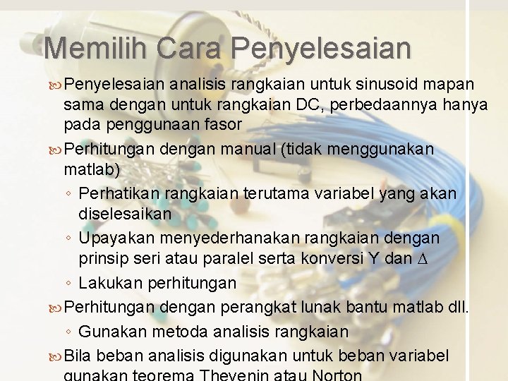 Memilih Cara Penyelesaian analisis rangkaian untuk sinusoid mapan sama dengan untuk rangkaian DC, perbedaannya