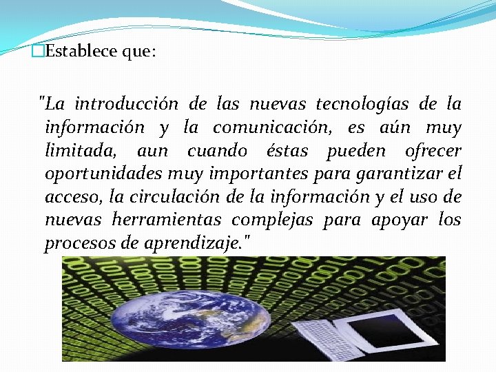 �Establece que: "La introducción de las nuevas tecnologías de la información y la comunicación,