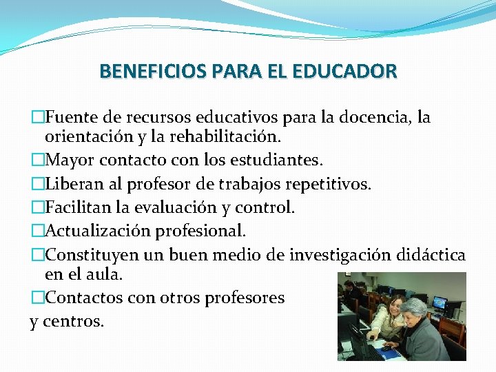 BENEFICIOS PARA EL EDUCADOR �Fuente de recursos educativos para la docencia, la orientación y
