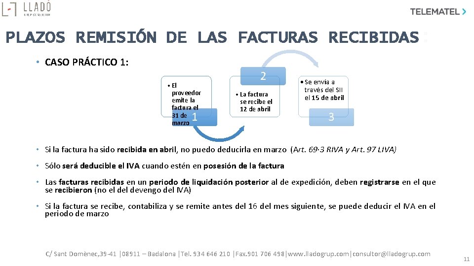 PLAZOS REMISIÓN DE LAS FACTURAS RECIBIDAS: • CASO PRÁCTICO 1: • El proveedor emite