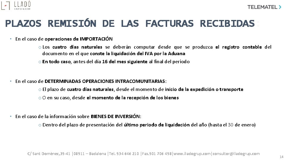 PLAZOS REMISIÓN DE LAS FACTURAS RECIBIDAS: • En el caso de operaciones de IMPORTACIÓN