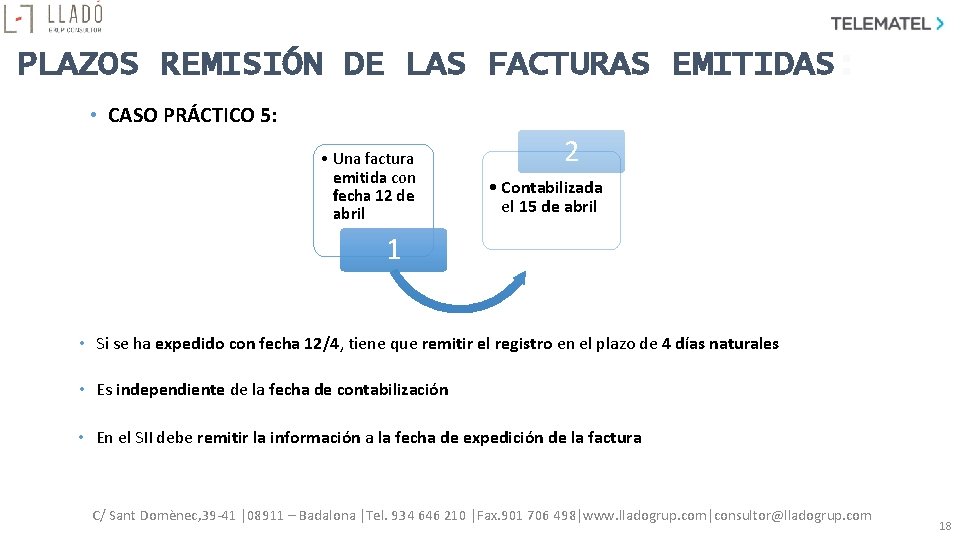 PLAZOS REMISIÓN DE LAS FACTURAS EMITIDAS: • CASO PRÁCTICO 5: • Una factura emitida