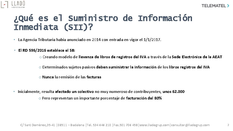 ¿Qué es el Suministro de Información Inmediata (SII)? • La Agencia Tributaria había anunciado ¿Qué es el Suministro de Información Inmediata (SII)? • La Agencia Tributaria había anunciado