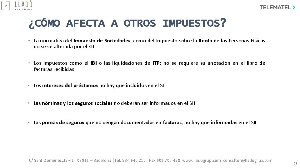 ¿CÓMO AFECTA A OTROS IMPUESTOS? • La normativa del Impuesto de Sociedades, como del